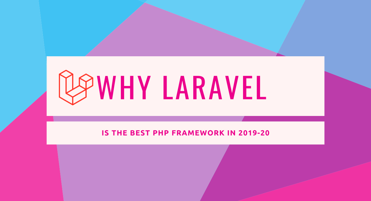 Laravel 2019-20 Is The Best Php Framework In 2019-20